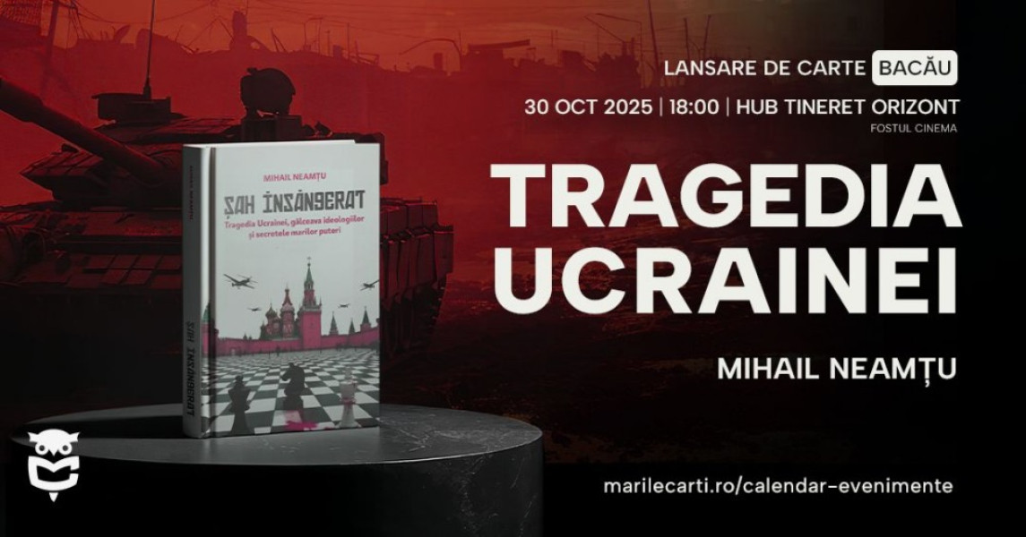 Eveniment cultural cu Mihail Neamțu despre Ucraina, la Bacău, pe 30 octombrie